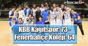 TBL: Kocaeli Büyükşehir Belediyesi Kağıtspor: 73 - Fenerbahçe Koleji: 64