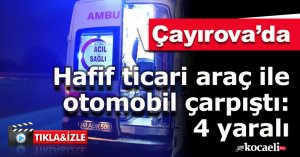 Hafif ticari araç ile otomobil çarpıştı: 4 yaralı