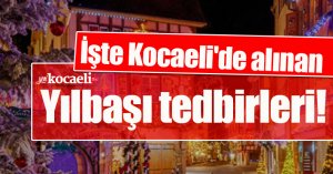İşte Kocaeli'de alınan yılbaşı tedbirleri!