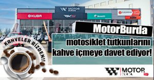 MotorBurda motosiklet tutkunlarını kahve içmeye davet ediyor!