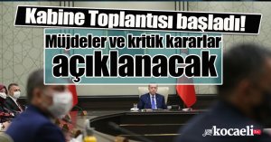 Kabine Toplantısı başladı! Müjdeler ve kritik kararlar açıklanacak