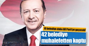 10 belediye daha AK Parti'ye geçecek! 42 belediye muhalefetten koptu