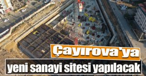 Çayırova'ya yeni sanayi sitesi yapılacak
