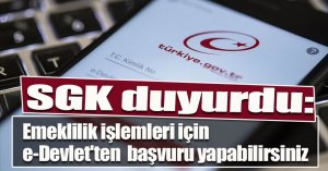 SGK duyurdu: Emeklilik işlemleri e-Devlet'ten başvuru yapabilirsiniz