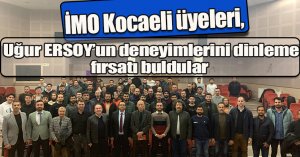 İMO Kocaeli üyeleri,  Uğur ERSOY’un deneyimlerini dinleme fırsatı buldular
