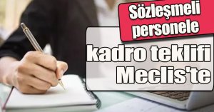 Sözleşmeli personele kadro teklifi Meclis'te