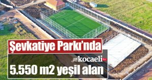 Şevkatiye Parkı’nda 5.550 m2 yeşil alan