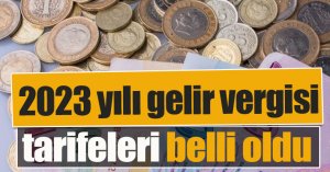 2023 yılı gelir vergisi tarifeleri belli oldu