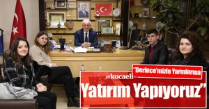 “Derince’mizin Yarınlarına Yatırım Yapıyoruz”