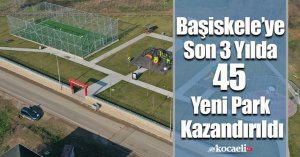 Başiskele’ye Son 3 Yılda 45 Yeni Park Kazandırıldı