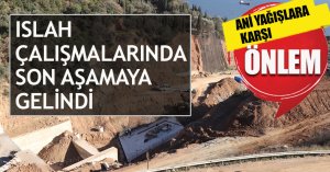 ISLAH ÇALIŞMALARINDA SON AŞAMAYA GELİNDİ