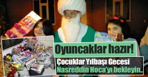 Oyuncaklar hazır! Çocuklar Nasreddin Hoca’yı bekleyin..