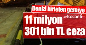 Denizi kirleten gemiye 11 milyon 301 bin TL ceza
