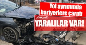 Yol ayrımında bariyerlere çarptı: 3’ü çocuk 6 yaralı