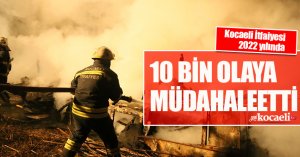Kocaeli İtfaiyesi 2022 yılında 10 bin olaya müdahale etti