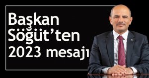 Başkan Söğüt’ten 2023 mesajı