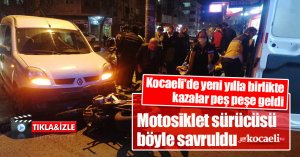 Kocaeli'de yeni yılla birlikte kazalar peş peşe geldi: Motosiklet sürücüsü böyle savruldu