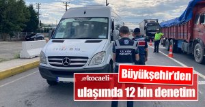 Büyükşehir’den ulaşımda 12 bin denetim