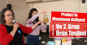 Probes’te Mayalama Atölyesi ve 2. Grup Ürün Teslimi