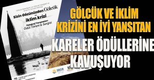 GÖLCÜK VE İKLİM KRİZİNİ EN İYİ YANSITAN KARELER ÖDÜLLERİNE KAVUŞUYOR