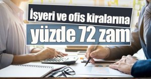 İşyeri ve ofis kiralarına yüzde 72 zam
