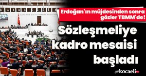 Erdoğan'ın müjdesinden sonra gözler TBMM'de! Sözleşmeliye kadro mesaisi başladı