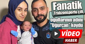 Fanatik Trabzonsporlu çift, oğullarının adını 