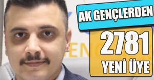 AK GENÇLERDEN 2781 YENİ ÜYE