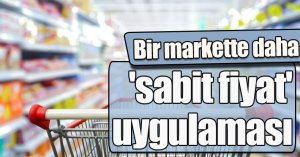 Bir markette daha 'sabit fiyat' uygulaması
