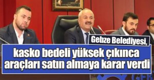  Gebze Belediyesi, kasko bedeli yüksek çıkınca araçları satın almaya karar verdi