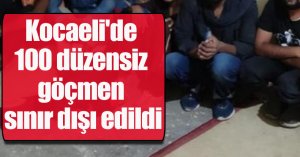 Kocaeli'de 100 düzensiz göçmen sınır dışı edildi