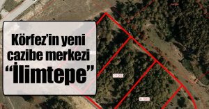 Körfez’in yeni cazibe merkezi: “İlimtepe”