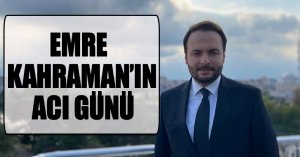 EMRE KAHRAMAN'IN ACI GÜNÜ