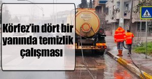 Körfez’in dört bir yanında temizlik çalışması