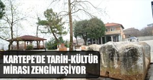 KARTEPE’DE TARİH-KÜLTÜR MİRASI ZENGİNLEŞİYOR