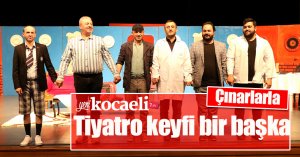 Çınarlarla tiyatro keyfi bir başka