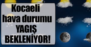 Kocaeli hava durumu YAGIŞ BEKLENİYOR!