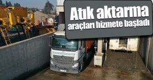 Atık aktarma araçları hizmete başladı
