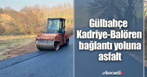 Gülbahçe Kadriye-Balören bağlantı yoluna asfalt