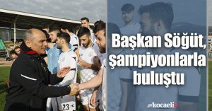 Başkan Söğüt, şampiyonlarla buluştu