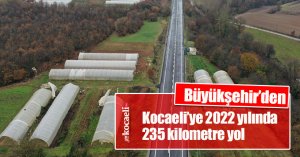 Büyükşehir’den Kocaeli’ye 2022 yılında 235 kilometre yol