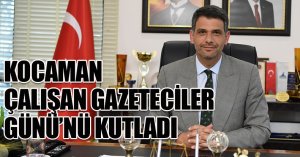 KOCAMAN ÇALIŞAN GAZETECİLER GÜNÜ’NÜ KUTLADI