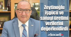 KSO Başkanı Zeytinoğlu işgücü ve sanayi üretimi verilerini değerlendirdi