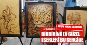 AHŞAP YAKMA SANATININ BİRBİRİNDEN GÜZEL ESERLERİ BU SERGİDE