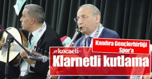 Kandıra Gençlerbirliği Spor’a klarnetli kutlama