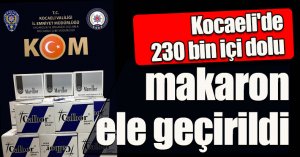 Kocaeli'de 230 bin içi dolu makaron ele geçirildi