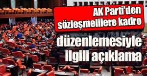 AK Parti'den sözleşmelilere kadro düzenlemesiyle ilgili açıklama