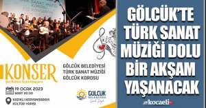 GÖLCÜK’TE TÜRK SANAT MÜZİĞİ DOLU BİR AKŞAM YAŞANACAK