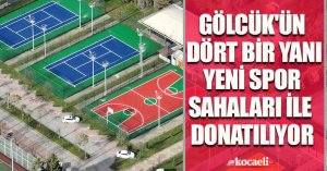 GÖLCÜK'ÜN DÖRT BİR YANI YENİ SPOR SAHALARI İLE DONATILIYOR