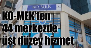 KO-MEK’ten 44 merkezde üst düzey hizmet